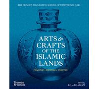 Arts & Crafts of the Islamic Lands: Principles • Materials • Practice