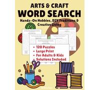 Arts & Crafts Word Search: Hands-On Hobbies, DIY Traditions & Creative Living: Large Print | 120 Puzzles | 8.5 x 11 (The Art of Everyday Living: A Word Search Collection)