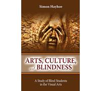 Arts, Culture, and Blindness: A Study of Blind Students in the Visual Arts