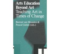 Arts Education Beyond Art: Teaching Art in Times of Change (Antennae)
