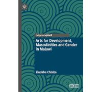 Arts for Development, Masculinities and Gender in Malawi