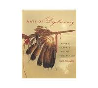 Arts of Diplomacy - Lewis and Clark′s Indian Collection