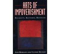 Arts of Impoverishment : Beckett, Rothko, Resnais