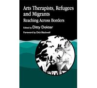 Arts Therapists, Refugees and Migrants