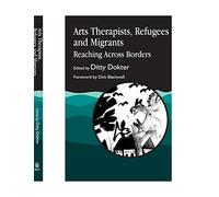 Arts Therapists, Refugees and Migrants: Reaching Across Borders
