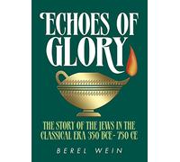 Artscroll: Echoes of Glory by Rabbi Berel Wein