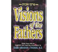 Artscroll: Visions of the Fathers by Rabbi Abraham J. Twerski