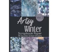 Artsy Winter Scrapbook Paper Vol 2 - 18 Double-Sided Sheets: Decorative Paper for Junk Journals, Scrapbooking, Decoupage, Paper Crafts, & More