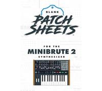 Arturia MiniBrute 2 Blank Patch Sheets Notebook: Become a more organized songwriter with this Blank Patch Sheet notebook so you can spend more time creating and less time forgetting.