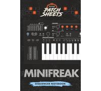Arturia Minifreak Blank SEQUENCER Sheets Notebook: Preserve your patterns so they're never lost or a mystery again.