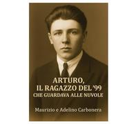 Arturo, il ragazzo del '99 che guardava alle nuvole