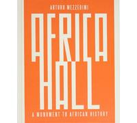 Arturo Mezzèdimi, Africa Hall: A Monument to African History