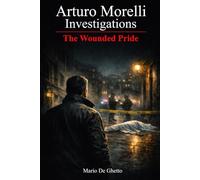 ARTURO MORELLI INVESTIGATIONS - The Wounded Pride (Vol. 1)