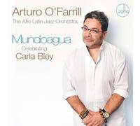 ARTURO O'FARRILL & THE AFRO LATIN JAZZ ORCHESTRA - MUNDOAGUA - CELEBRATING CARLA BLEY