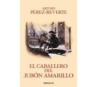Arturo Pérez-Re El caballero del jubon amarillo / The Man in the Yel (Paperback)