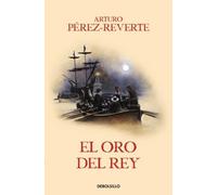 Arturo Pérez-Reverte El oro del rey / The King's Gold (Paperback)