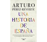 Arturo Pérez-Reverte Una historia de España / A History of Spain (Hardback)