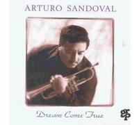 Arturo Sandoval - Dream Come True