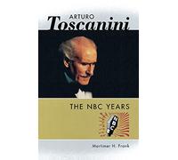 Arturo Toscanini: The NBC Years (Amadeus)