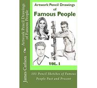 Artwork Pencil Drawings of Famous People: 101 Pencil Sketches of Famous People Past and Present: Volume 1