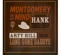 Arty Hill & The Long Gone Daddys - Montgomery on My Mind (the Hank Ep)