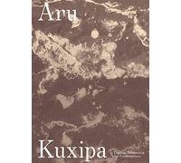 Aru Kuxipa - Sacred Secret. Ernesto Neto And The Huni Kuin ^ (Sternberg Press): édition anglaise