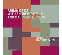 Aruan Ortiz With Andrew Cyrille, Mauricio Herrera - Inside Rhythmic Falls