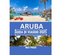 Aruba Guida di viaggio 2025: Tempo di visitare, luoghi imperdibili, Le migliori sistemazioni, le regole e i regolamenti da seguire e i migliori ristoranti del Paese