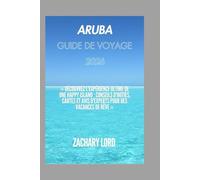 Aruba GUIDE DE VOYAGE 2026: « Découvrez l'expérience ultime de One Happy Island : conseils d'initiés, cartes et avis d'experts pour des vacances de rêve »