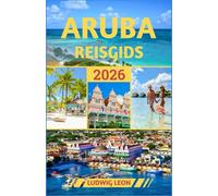 ARUBA REISGIDS 2026: Eilandgeheimen: Avonturen buiten de gebaande paden