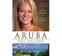 Aruba: The Tragic Untold Story of Natalee Holloway and Corruption in Paradise