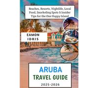 Aruba travel guide 2025-2026: Beaches, Resorts, Nightlife, Local Food, Snorkeling Spots & Insider Tips for the One Happy Island