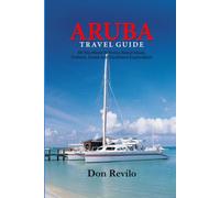 ARUBA TRAVEL GUIDE: All You Need to Know about Visas, Culture, Costs and Confident Exploration