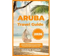 ARUBA TRAVEL GUIDE: Smart Strategies, Budget Secrets, and Sustainable Adventures to Avoid Crowds, Save Money, and Explore the Caribbean’s Hidden Paradise Like a Local (Smart Travel Survival Guides)