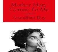Arundhati Roy Mother Mary Comes To Me Hardback Book in White Arundhati Roy White