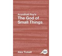 Arundhati Roy's The God of Small Things: A Routledge Study Guide (Routledge Guides to Literature)