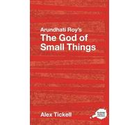 Arundhati Roy's The God of Small Things: A Routledge Study Guide (Routledge Guides to Literature) by Tickell, Alex (2007) Paperback