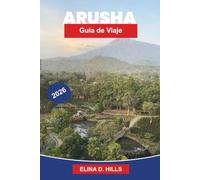ARUSHA Guía de viaje 2026: Explora aventuras de safari, el Monte Meru, mercados locales, experiencias culturales y consejos prácticos para tu viaje a Tanzania