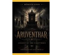 ARUVENITHAR : LEGACY OF THE FIRSTBORN (Mythology of Geva)