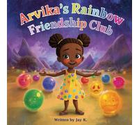 Arvika's Rainbow Friendship Club: A Magical Story About Friendship, Unity, and Putting Down Screens