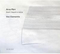 Vox Clamantis; Ene Salumae; Jaan-Eik Tulve - Arvo Part: And I heard a voice