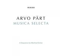 Arvo Part - Musica Selecta - A Sequence By Manfred Eicher