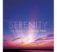 Arvo Pärt - Serenity - The Beauty Of Arvo Pärt