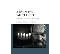 Arvo Pärt's White Light: Media, Culture, Politics