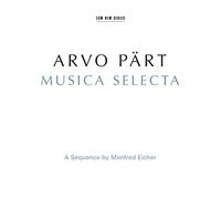 Arvo Part - Musica Selecta - A Sequence By Manfred Eicher