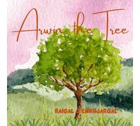 Arwin the Tree: An adorable, delightful, and entertaining yet educational book exploring the various stages of life