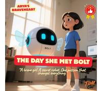 Arya’s Braveheart：The RoboBuddy Mission: “A brave girl. A secret robot. One mission that changes everything.”