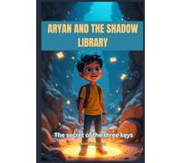 Aryan and the Shadow Library: The Secret Of The Three Keys