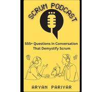 Aryan Pariyar: 555+ Questions in Conversation that Demystify Scrum