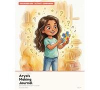 Arya's Making vs Consuming Journal: Activities, Puzzles & Wonders for Curious Kids (Unlocked Kids)